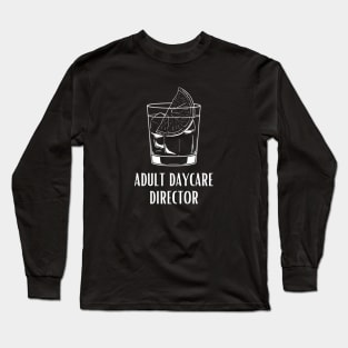 Bartending Humor - Adult Daycare Director Long Sleeve T-Shirt